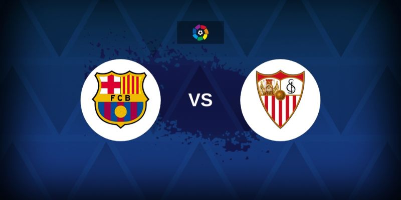 Soi Kèo Chuẩn Xác Barcelona Vs Sevilla Vào 22h15 Ngày 15/03