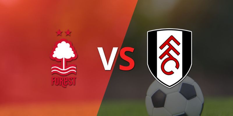 Nhận Định Nottingham Forest Vs Fulham Vào 21h00 Ngày 15/03